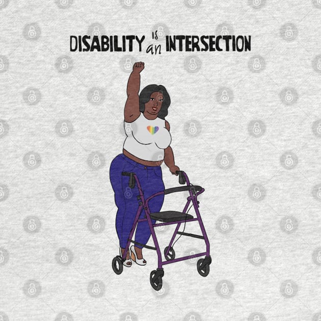 Disability Is An Intersection Walker by Dissent Clothing